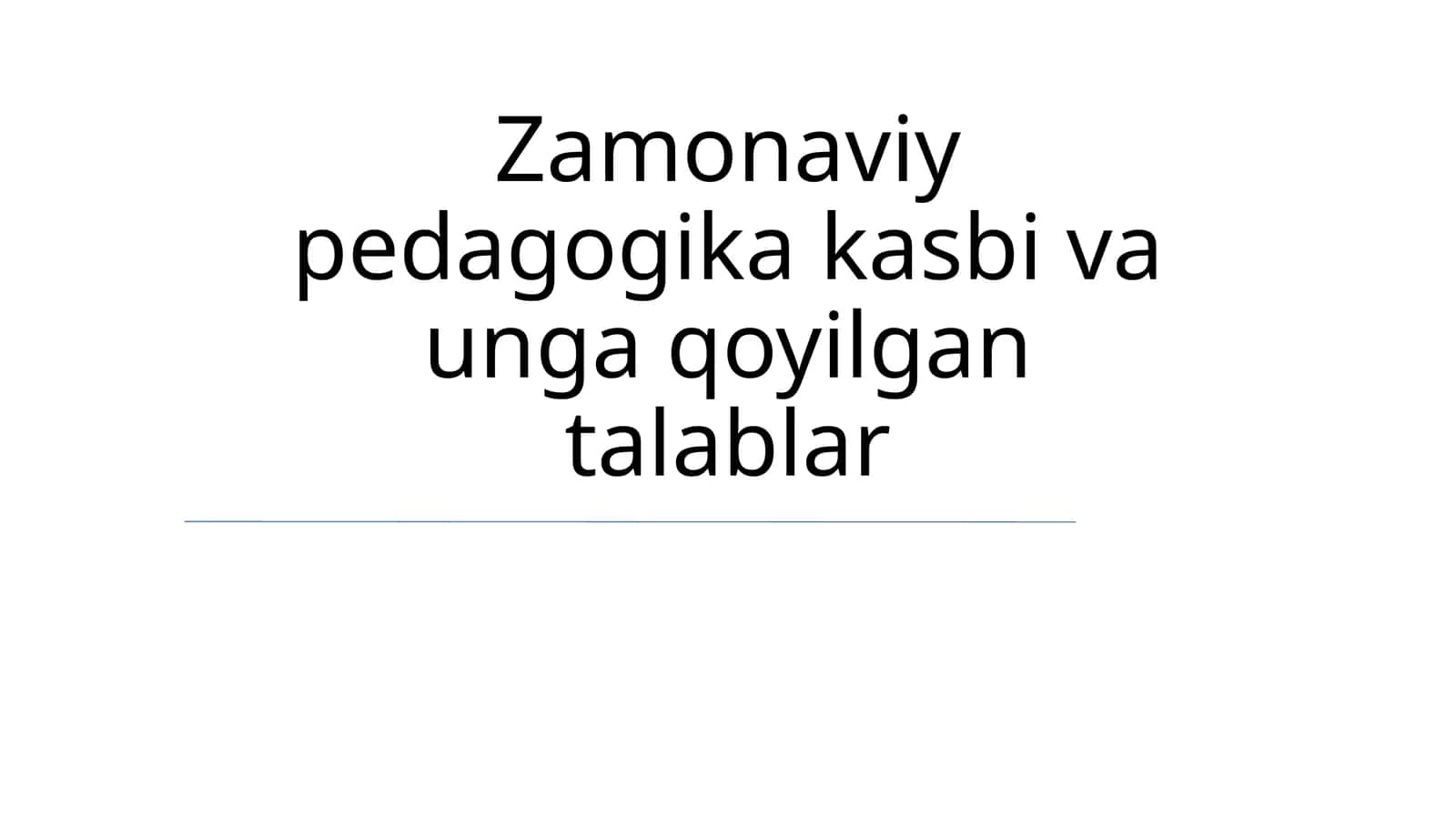 Zamonaviy pedagogika kasbi va unga qoyilgan talablar