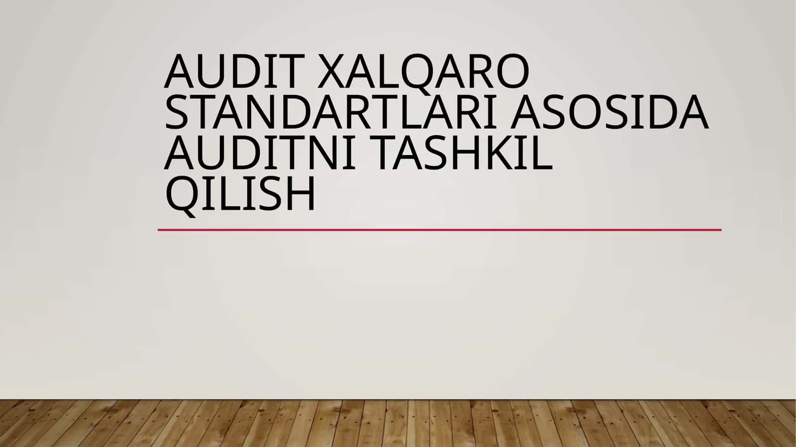 Audit xalqaro standartlari asosida auditni tashkil qilish