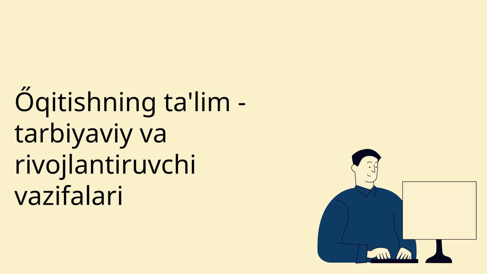Őqitishning ta'lim - tarbiyaviy va rivojlantiruvchi vazifalari