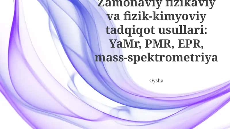 Zamonaviy Fizik va Fizik-Kimyoviy Tadqiqot Usullari