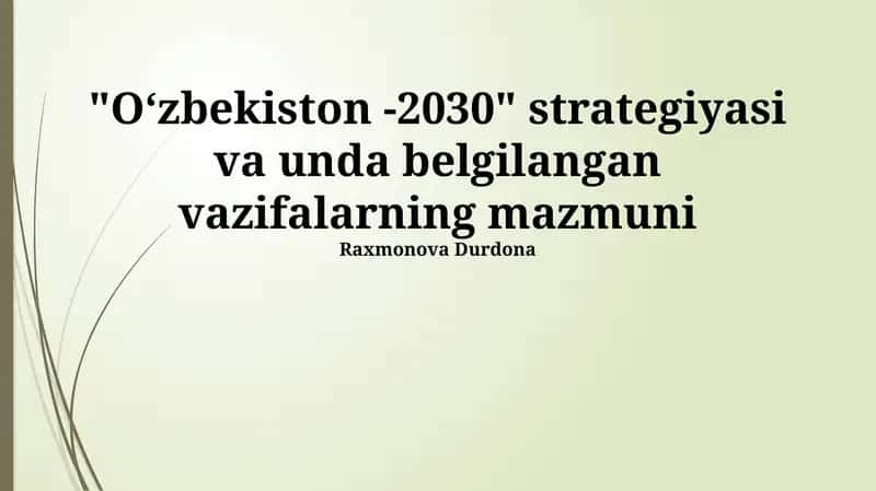 "Oʻzbekiston -2030" strategiyasi va unda belgilangan vazifalarning mazmuni