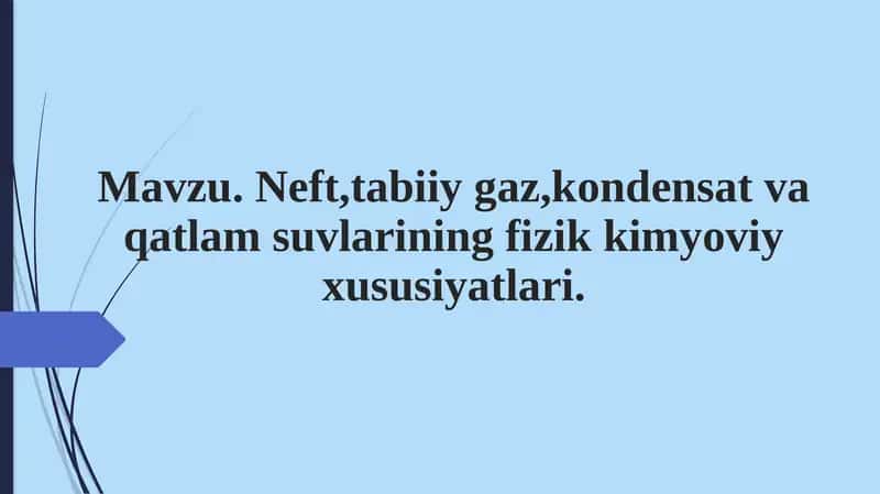 Neft, tabiiygaz, kondensat va qatlamsuvlarining fizik-kimyoviy xususiyatlari