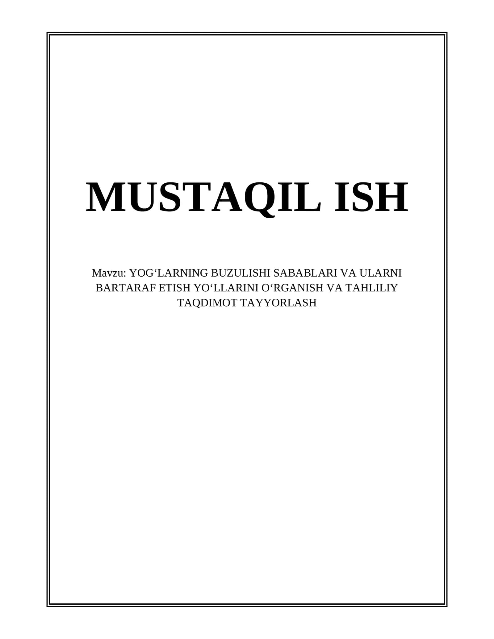 YOGʻLARNING BUZULISHI SABABLARI VA ULARNI BARTARAF ETISH YOʻLLARINI OʻRGANISH VA TAHLILIY TAQDIMOT TAYYORLASH