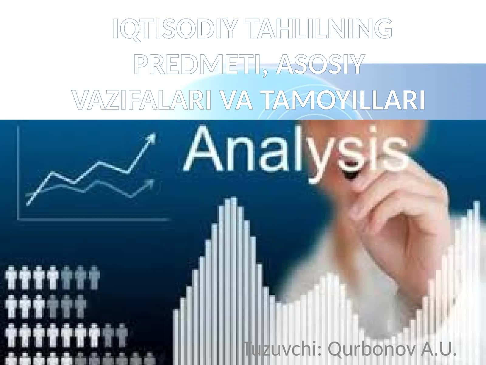 IQTISODIY TAHLILNING PREDMETI, ASOSIY VAZIFALARI VA TAMOYILLARI