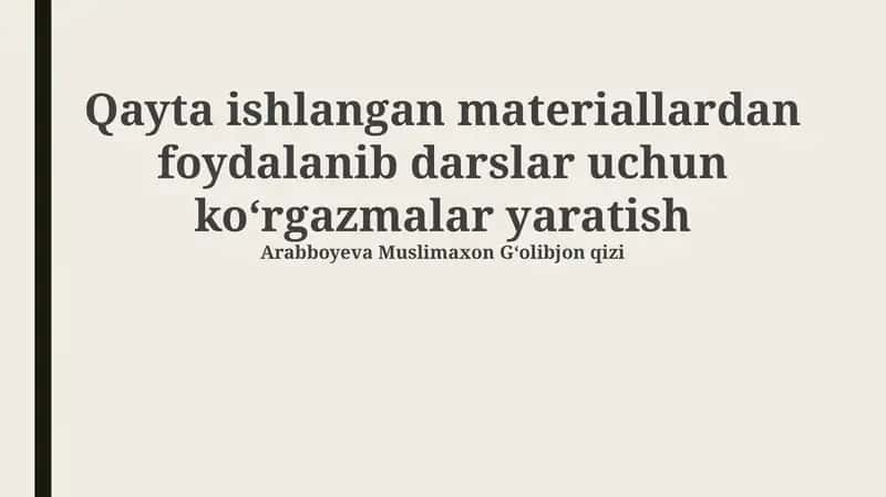 Qayta ishlangan materiallardan foydalanib darslar uchun koʻrgazmalar yaratish
