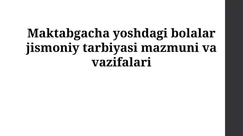 Maktabgacha yoshdagi bolalar jismoniy tarbiyasi mazmuni va vazifalari
