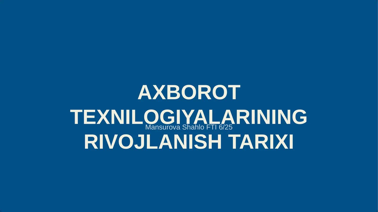 AXBOROT TEXNILOGIYALARINING RIVOJLANISH TARIXI