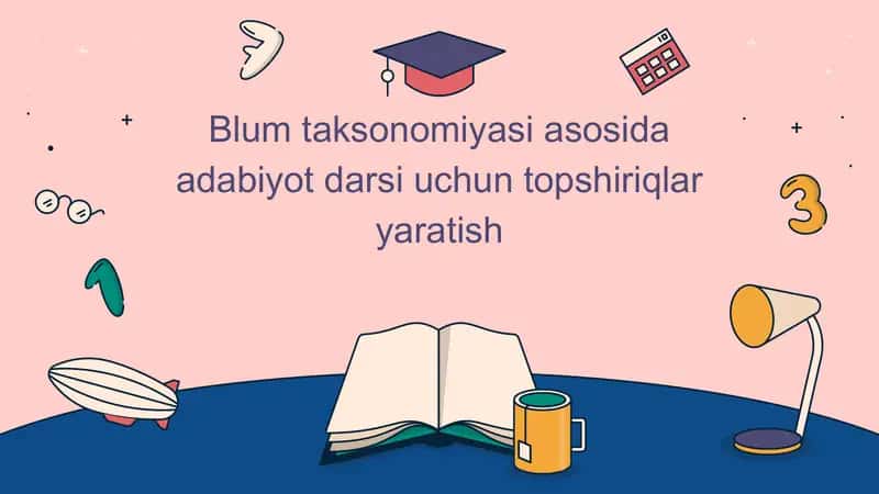Blum taksonomiyasi asosida adabiyot darsi uchun topshiriqlar yaratish