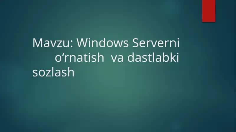 Windows Serverni o‘rnatish va dastlabki sozlash