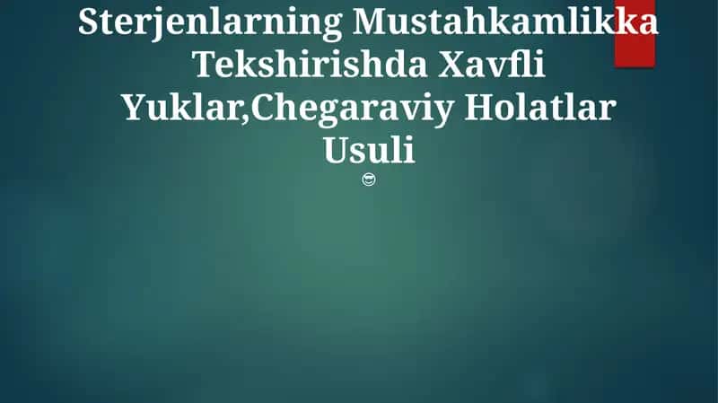 Sterjenlarning Mustahkamlikka Tekshirishda Xavfli Yuklar,Chegaraviy Holatlar Usuli