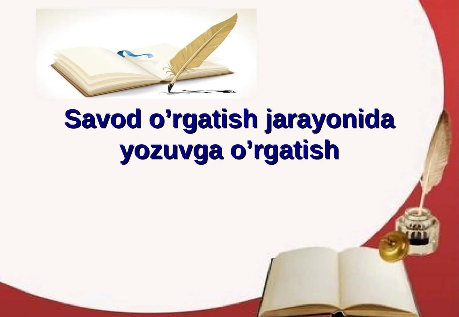 Savod o’rgatish jarayonida yozuvga o’rgatish