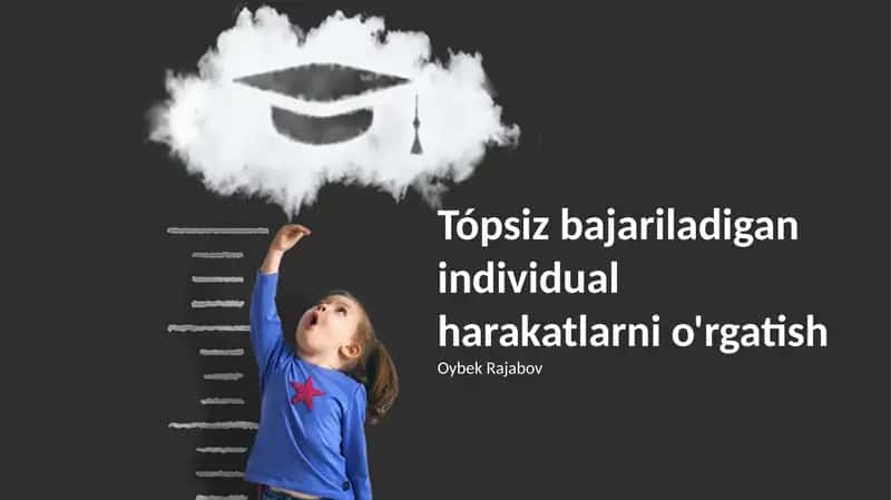 Tópsiz bajariladigan individual harakatlarni o'rgatish
