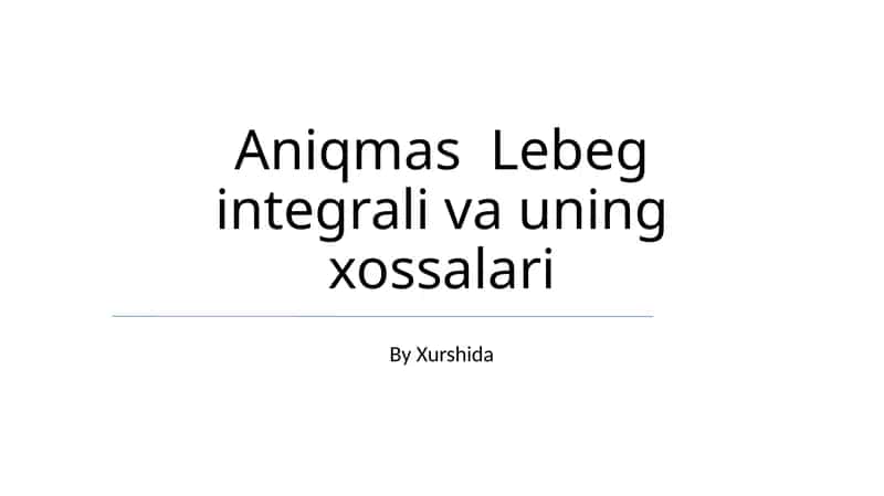 Aniqmas Lebeg integrali va uning xossalari