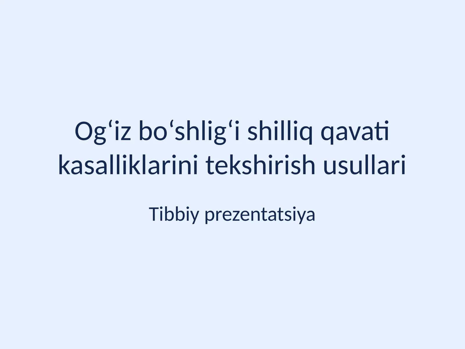 Og‘iz bo‘shlig‘i shilliq qavati kasalliklarini tekshirish usullari