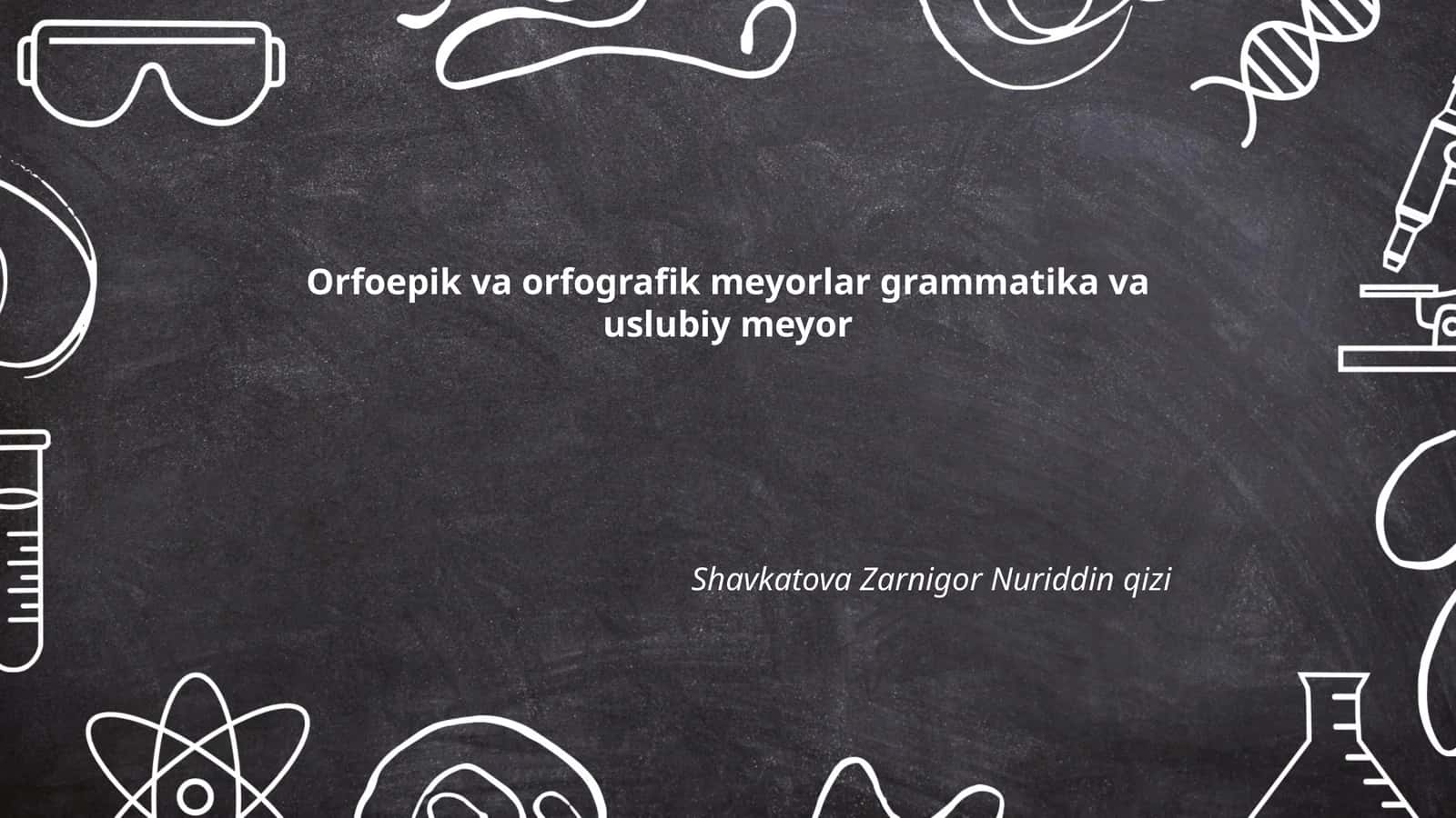 Orfoepik va orfografik meyorlar grammatika va uslubiy meyor