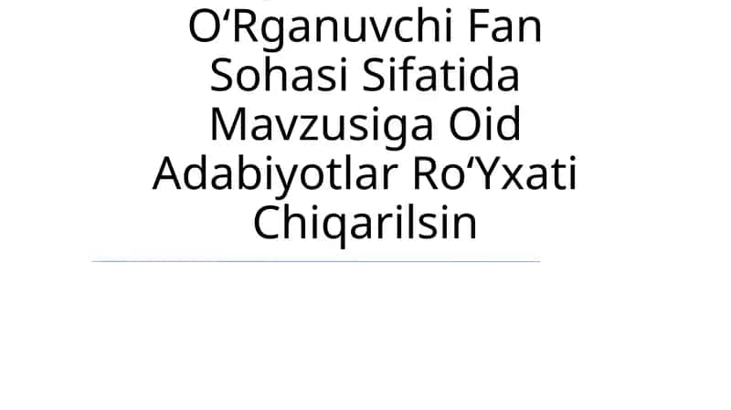 Mantiq Tafakkur Shakllari Va Qonunlarini OʻRganuvchi Fan Sohasi Sifatida Mavzusiga Oid Adabiyotlar RoʻYxati Chiqarilsin