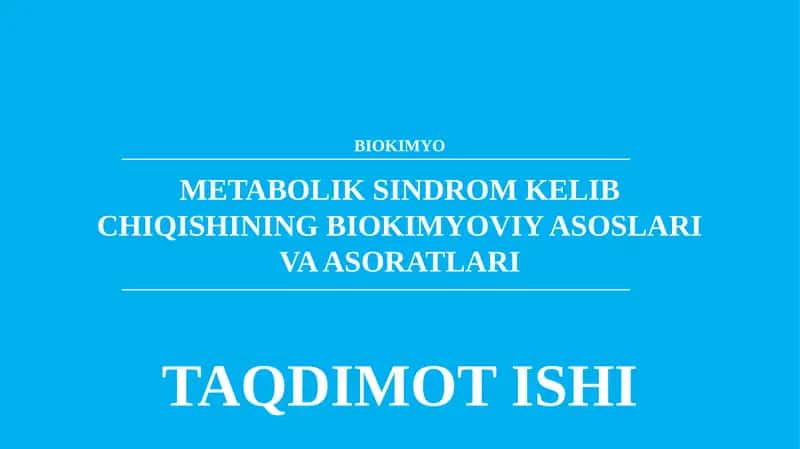 METABOLIK SINDROM KELIB CHIQISHINING BIOKIMYOVIY ASOSLARI VA ASORATLARI