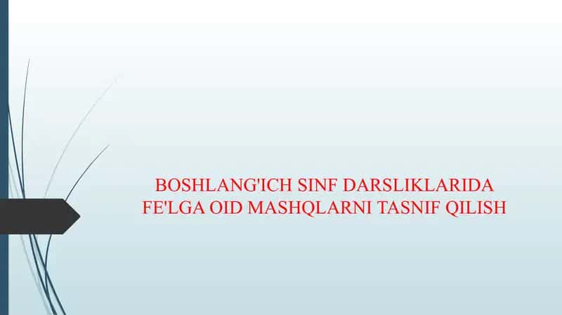 BOSHLANG'ICH SINF DARSLIKLARIDA FE'LGA OID MASHQLARNI TASNIF QILISH