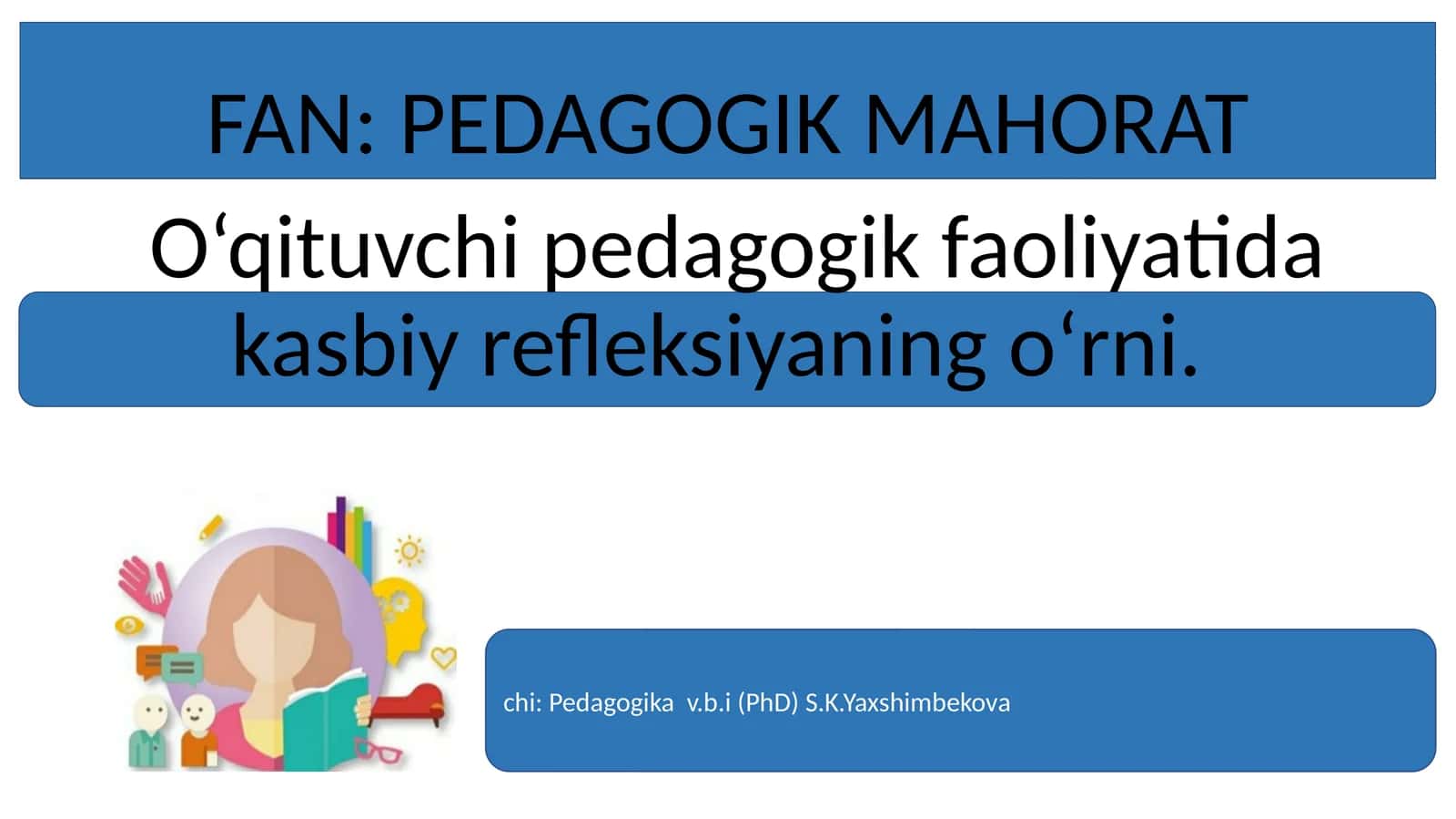 O‘qituvchi pedagogik faoliyatida kasbiy refleksiyaning o‘rni