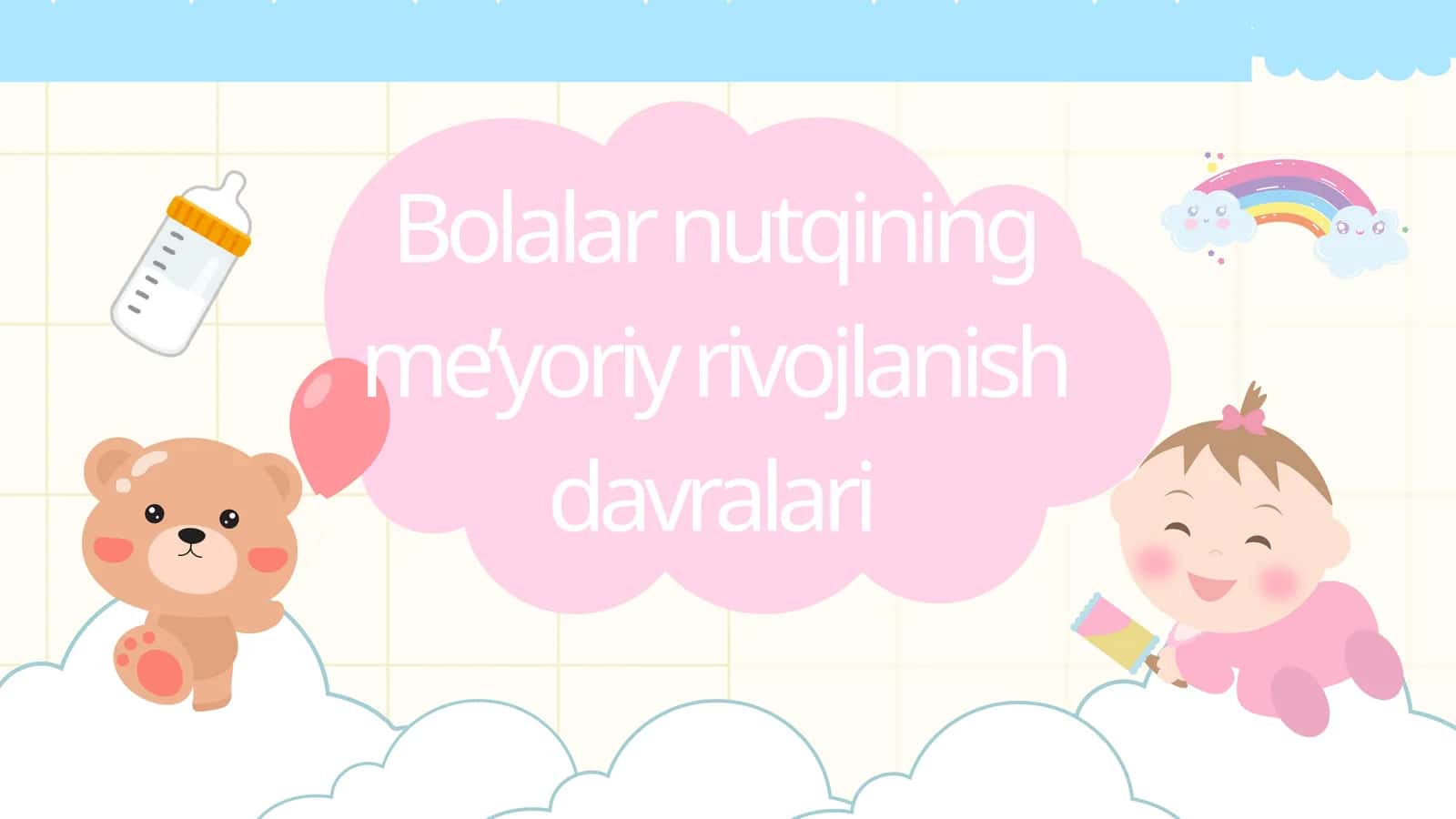 Bolalar nutqining me'yoriy rivojlanishi davrlari