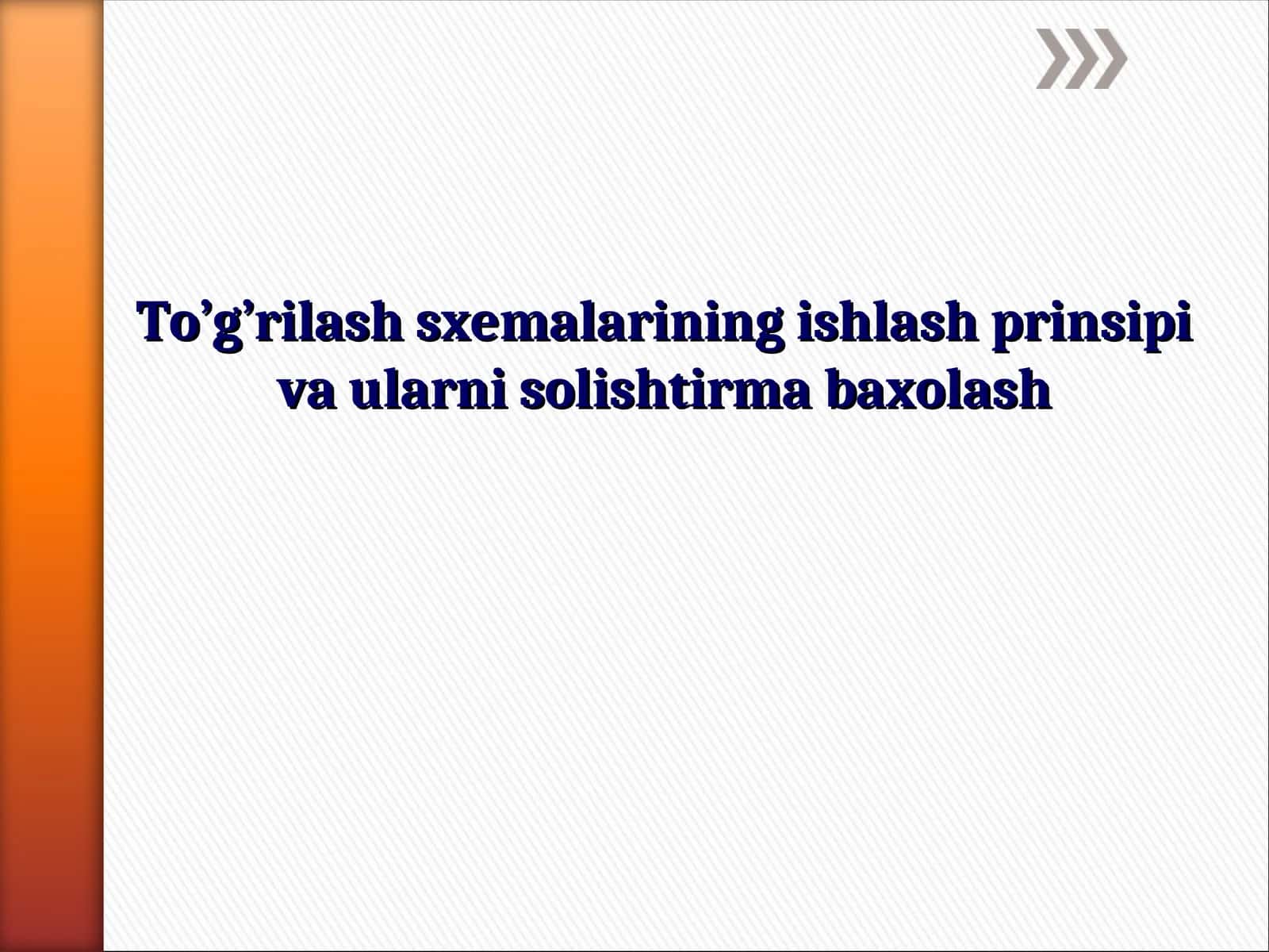To’g’rilash sxemalarining ishlash prinsipi va ularni solishtirma baxolash