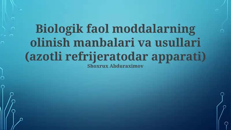 Biologik faol moddalarning olinish manbalari va usullari (azotli refrijeratodar apparati)
