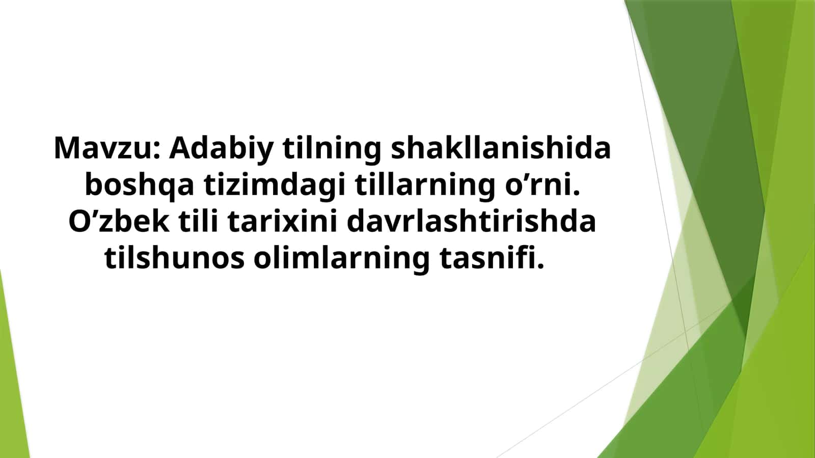 Adabiy tilning shakllanishida boshqa tizimdagi tillarning o’rni. O’zbek tili tarixini davrlashtirishda tilshunos olimlarning tasnifi.