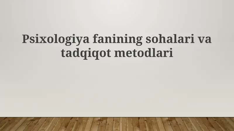 Psixologiyafanining sohalarini tadqiqot metodlari