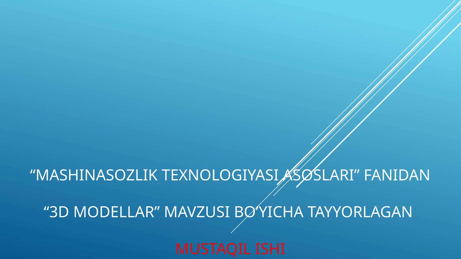Mashinasozlik texnologiyasi asoslari” fanidan“3D modellar