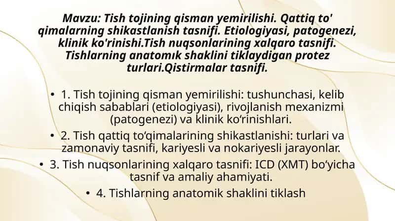 Tish tojining qisman yemirilishi. Qattiq to' qimalarning shikastlanish tasnifi. Etiologiyasi, patogenezi, klinik ko'rinishi.Tish nuqsonlarining xalqaro tasnifi. Tishlarning anatomık shaklini tiklaydigan protez turlari.Qistirmalar tasnifi.