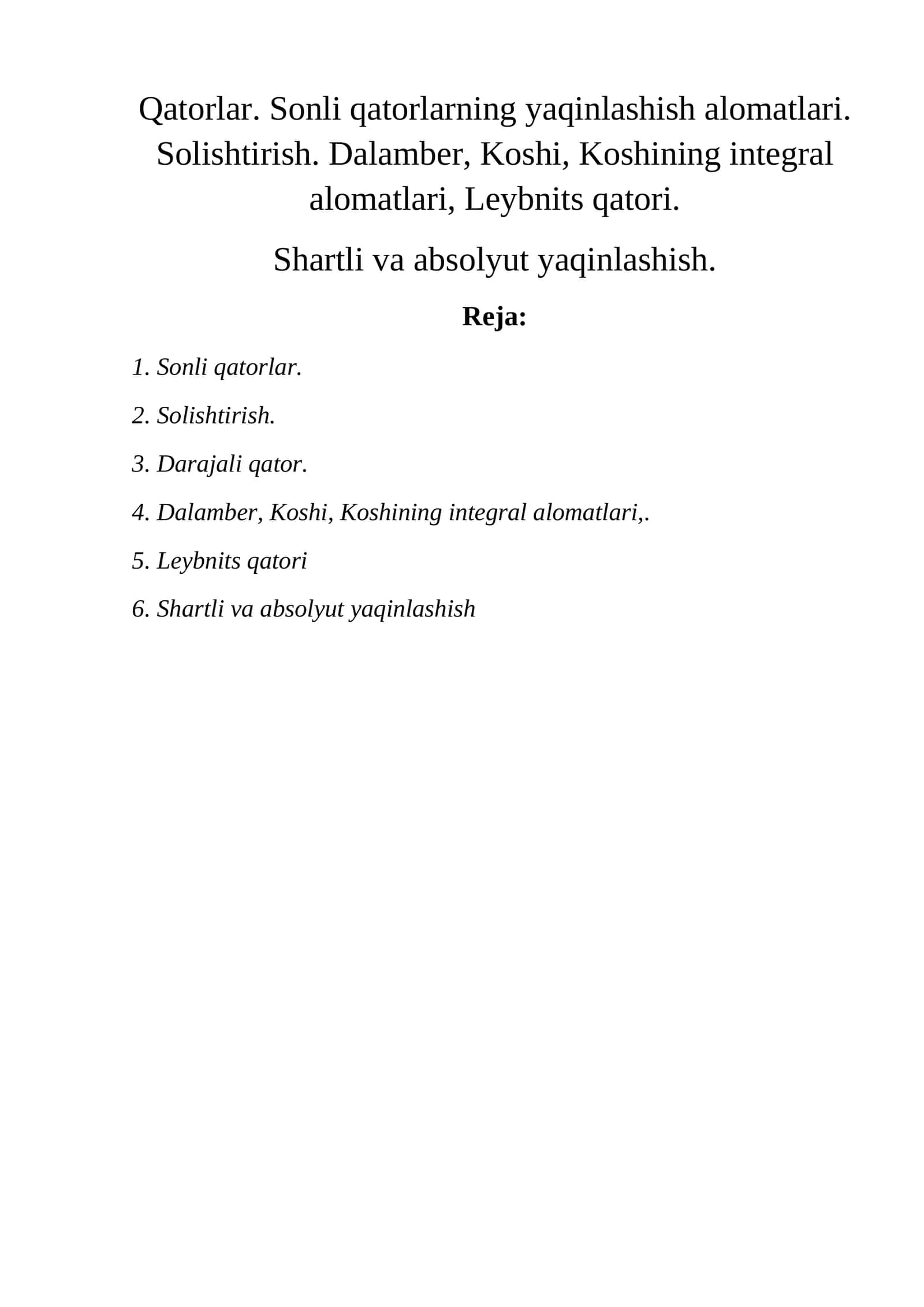 Qatorlar. Sonli qatorlarning yaqinlashish alomatlari. Solishtirish. Dalamber, Koshi, Koshining integral alomatlari, Leybnits qatori.