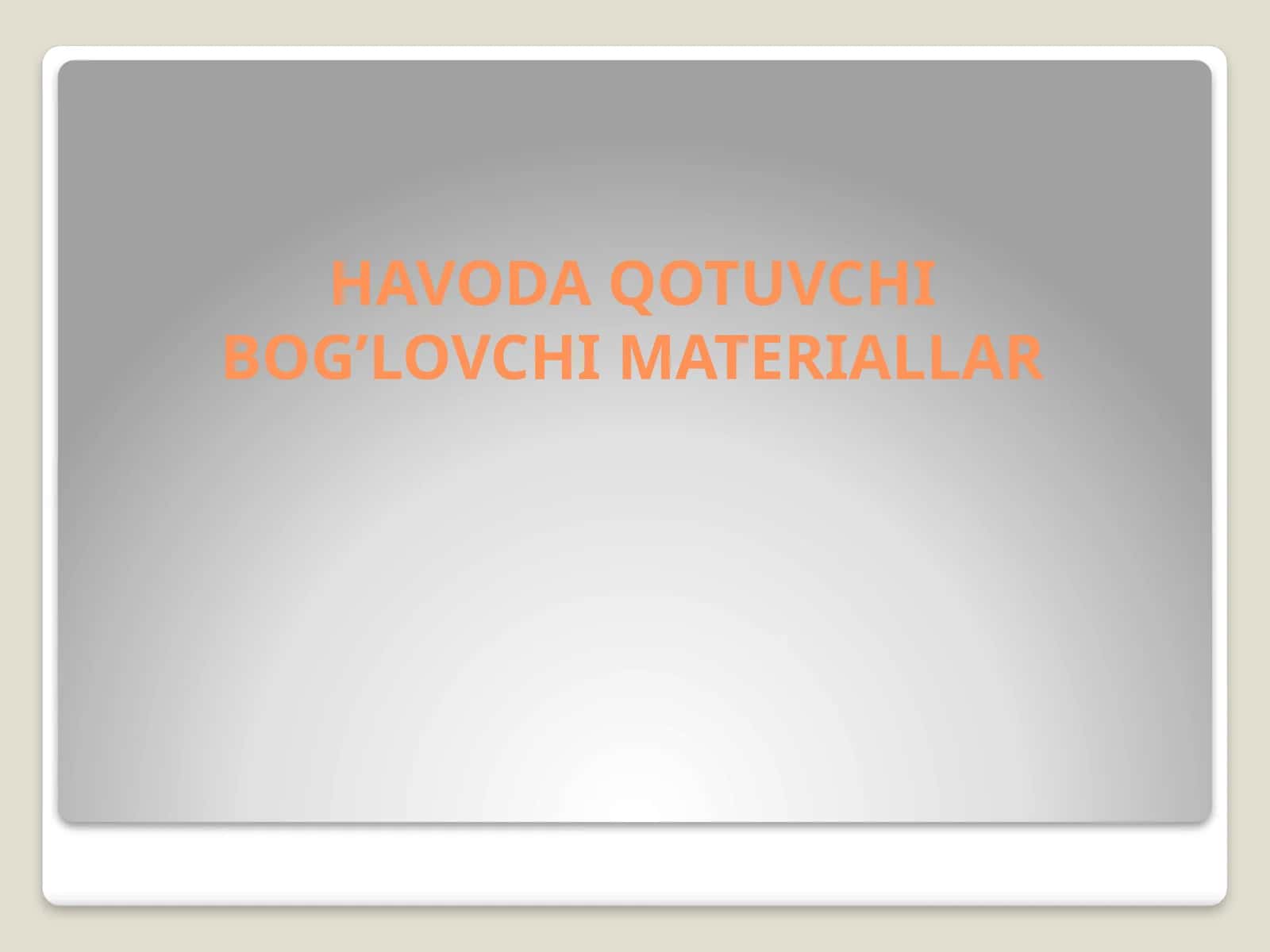 HAVODA QOTUVCHI BOG’LOVCHI MATERIALLAR