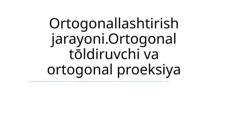 Ortogonal tōldiruvchi va ortogonal proeksiya