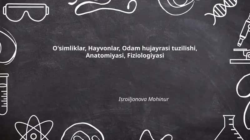 O'simliklar, Hayvonlar, Odam hujayrasi tuzilishi, Anatomiyasi, Fiziologiyasi