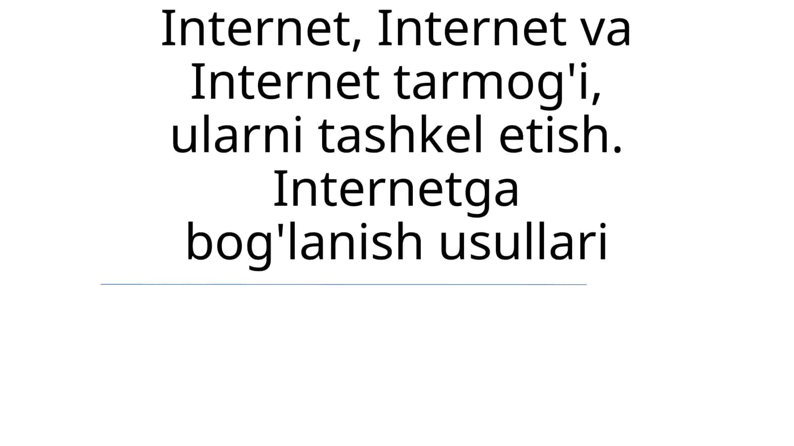 Internet, Internet va Internet tarmog'i, ularni tashkel etish. Internetga bog'lanish usullari