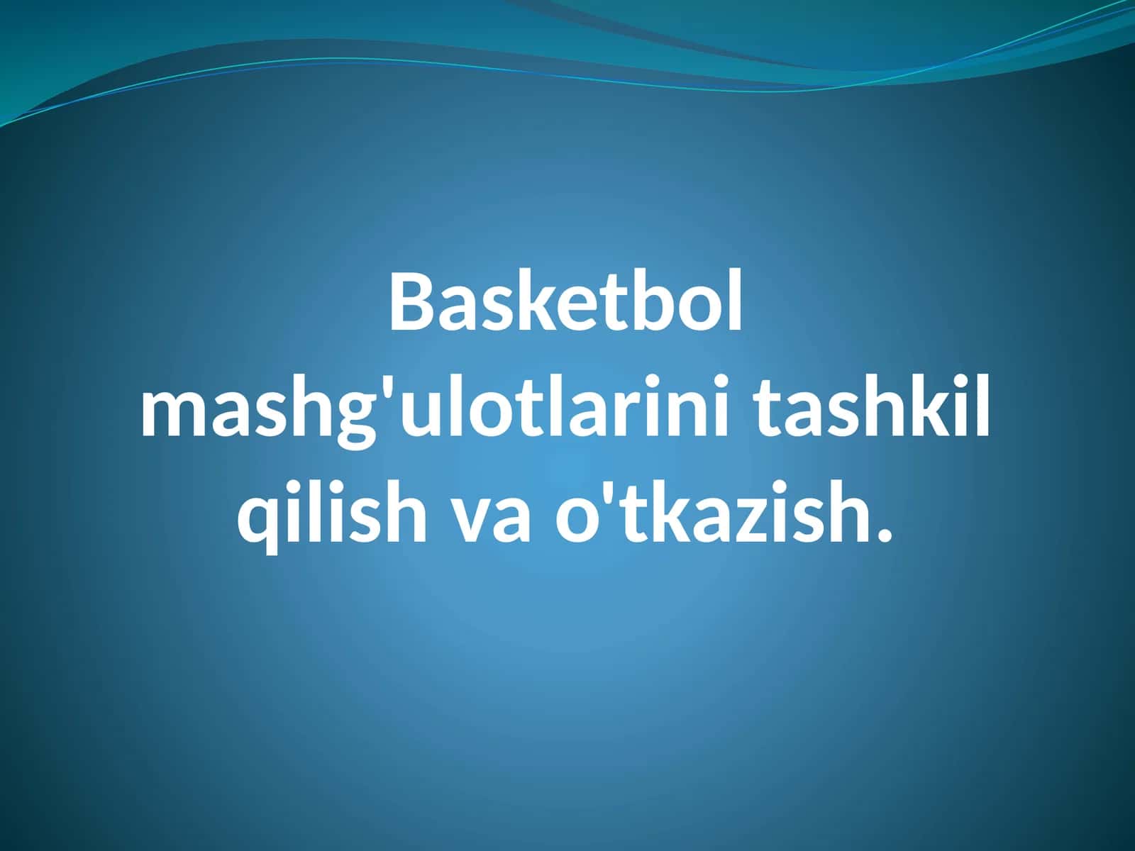 Basketbol mashg'ulotlarini tashkil qilish va o'tkazish