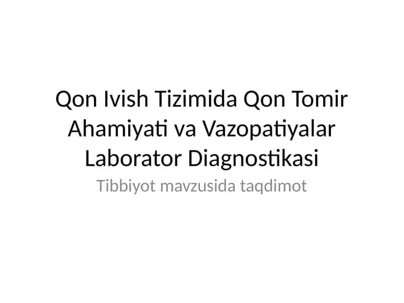 Qon Ivish Tizimida Qon Tomir Ahamiyati va Vazopatiyalar Laborator Diagnostikasi