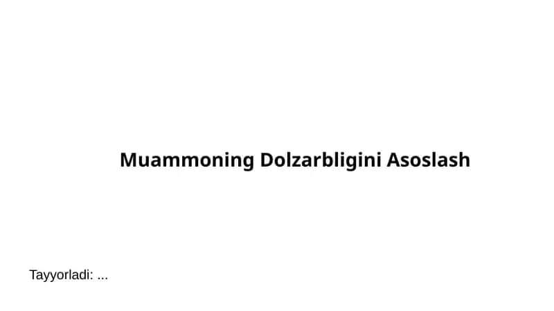 Muammoning dolzarbligini asoslash