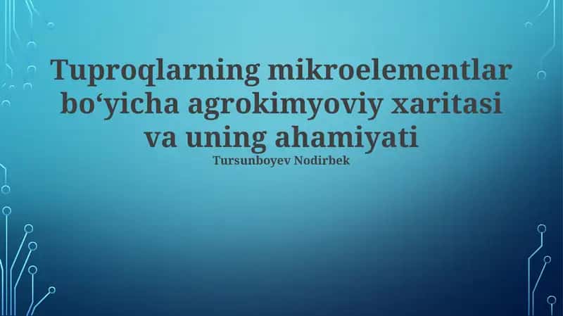 Tuproqlarning mikroelementlar boʻyicha agrokimyoviy xaritasi va uning ahamiyati