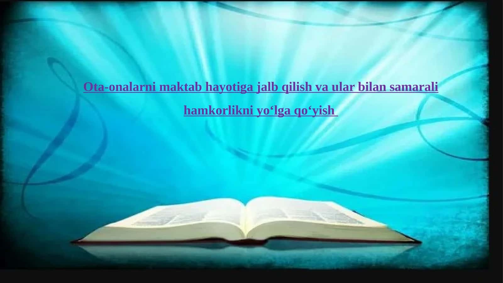 Ota-onalarni maktab hayotiga jalb qilish va ular bilan samarali hamkorlikni yo‘lga qo‘yish
