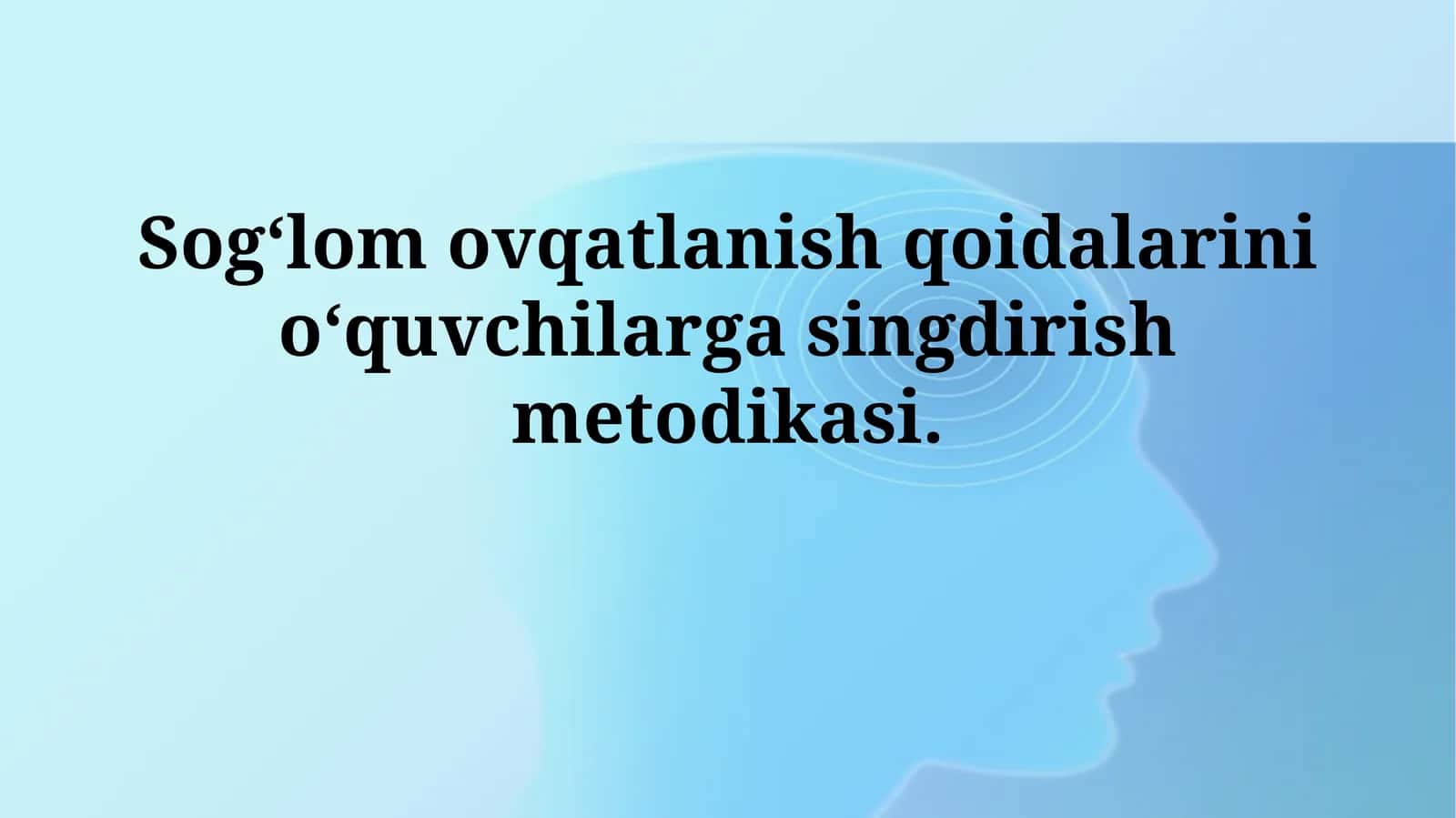 Sog‘lom ovqatlanish qoidalarini o‘quvchilarga singdirishmetodikasi