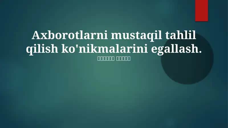 Axborotlarni mustaqil tahlil qilish ko'nikmalarini egallash