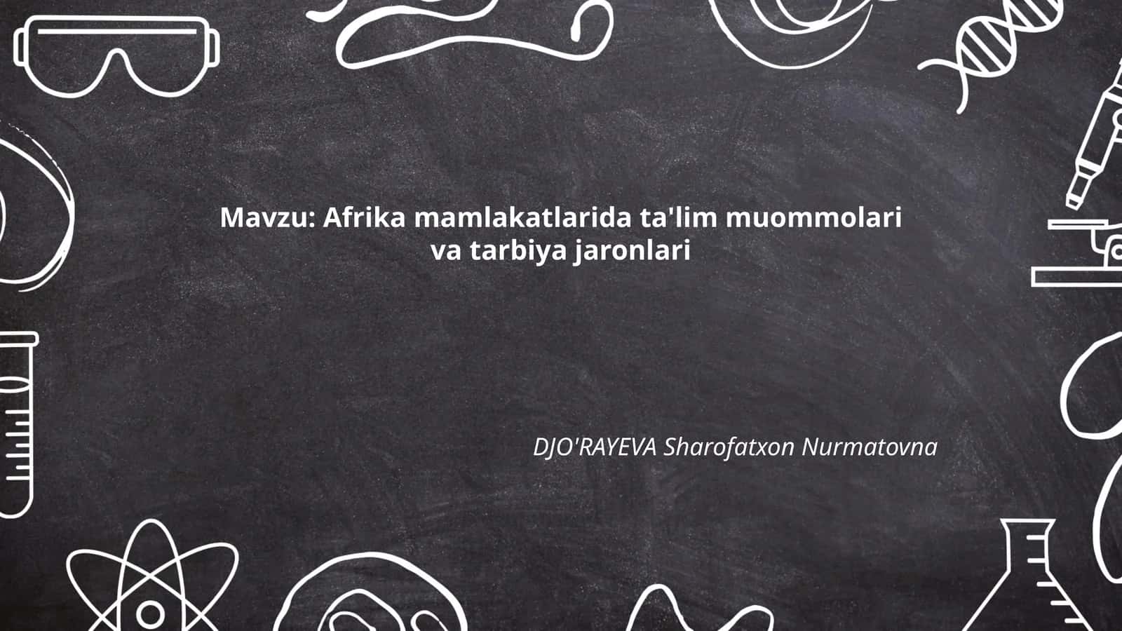 Afrika mamlakatlarida ta'lim muommolari va tarbiya jaronlari