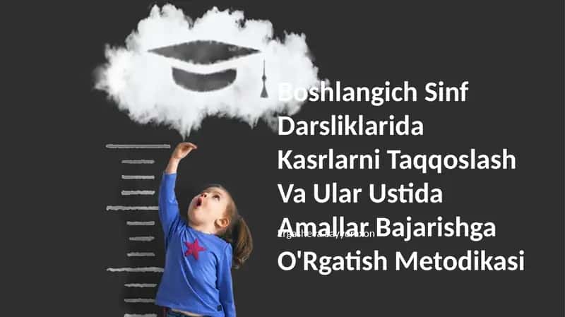 Boshlangich Sinf Darsliklarida Kasrlarni Taqqoslash Va Ular Ustida Amallar Bajarishga O'Rgatish Metodikasi