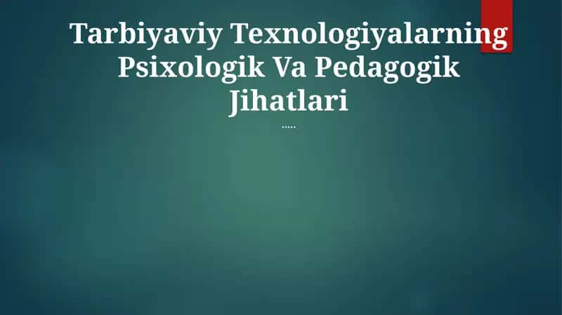Tarbiyaviy Texnologiyalarning Psixologik Va Pedagogik Jihatlari