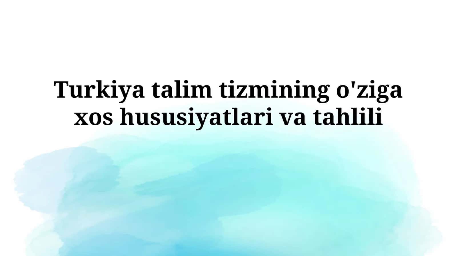 Turkiya talim tizmining o'ziga xos hususiyatlari va tahlili