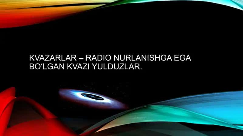 Kvazarlar – radio nurlanishga ega bo‘lgan kvazi yulduzlar