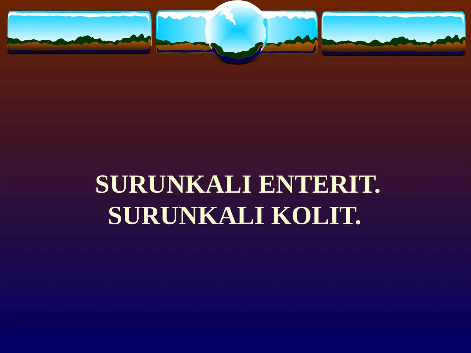 SURUNKALI ENTERIT. SURUNKALI KOLIT