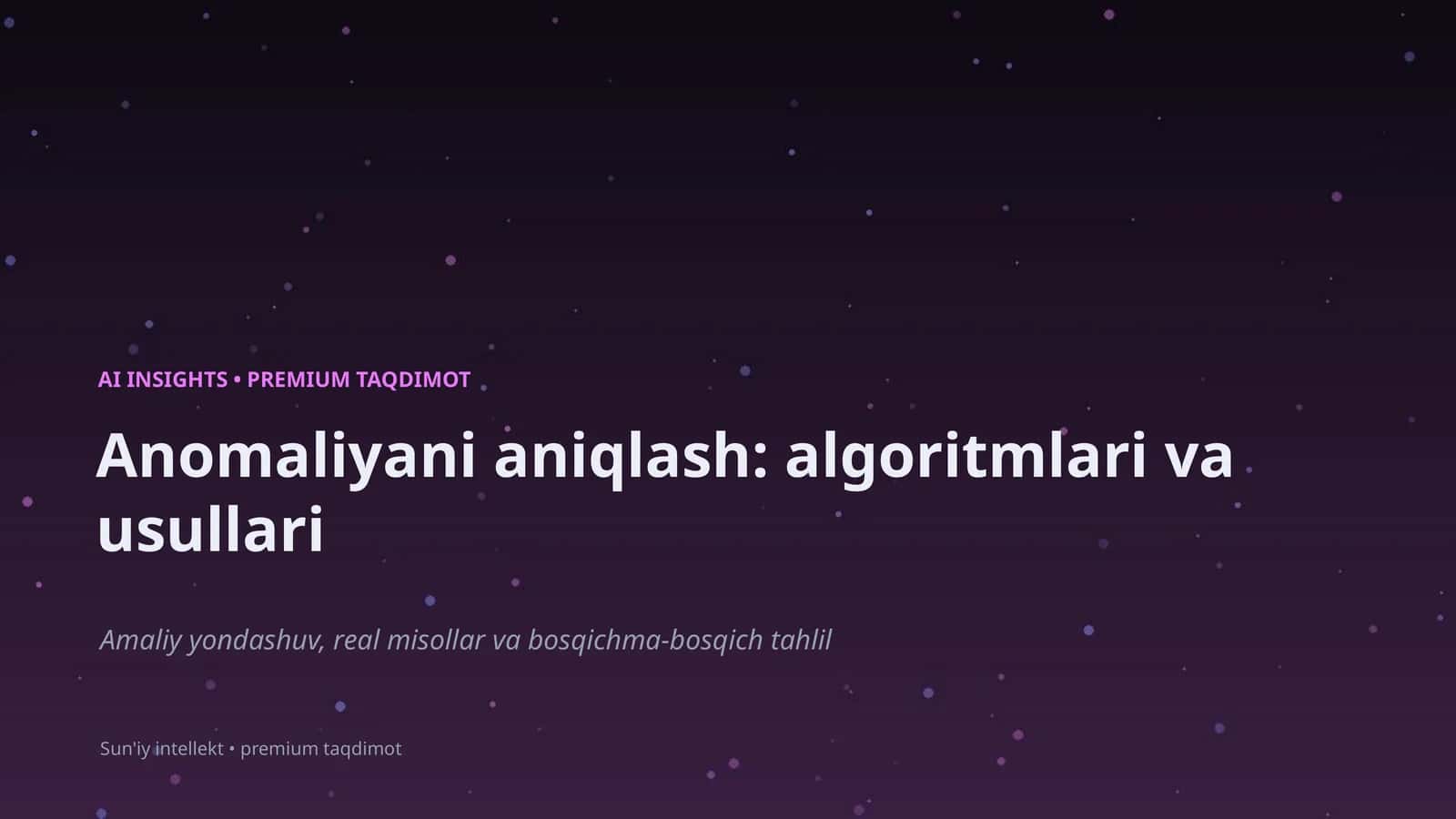 Anomaliyani aniqlash: algoritmlari va usullari