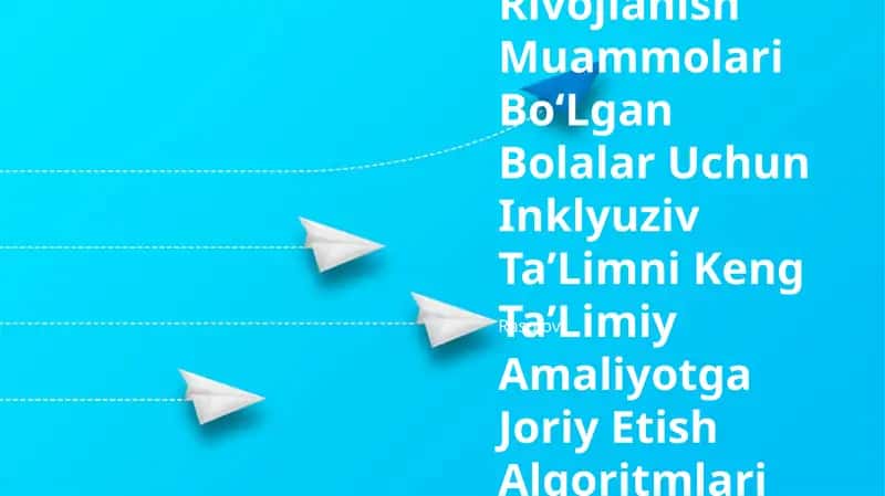 Rivojlanish Muammolari BoʻLgan Bolalar Uchun Inklyuziv TaʼLimni Keng TaʼLimiy Amaliyotga Joriy Etish Algoritmlari